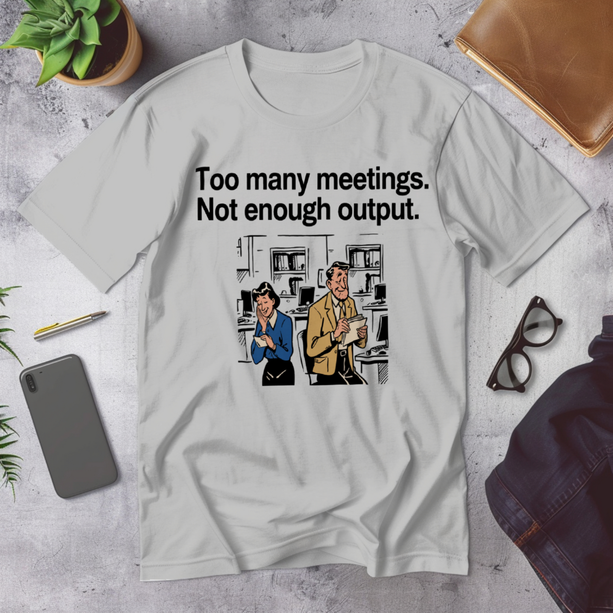 Too Many Meetings, Not Enough Output | Corporate Grind Tee