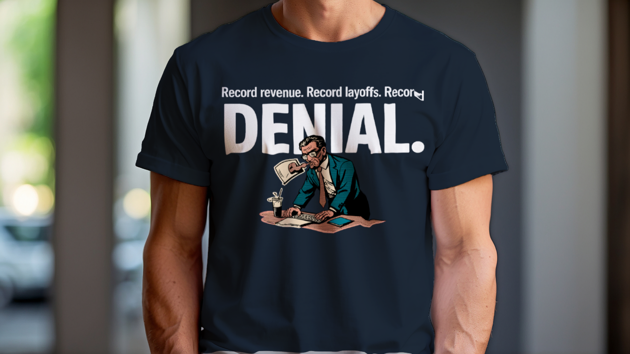 RECORD REVENUE. RECORD LAYOFFS. RECORD DENIAL | Corporate Grind Tee