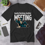 Quietly Declining Another Meeting | Corporate Grind Tee