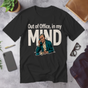 Out Of Office, In My Mind | Corporate Grind Tee