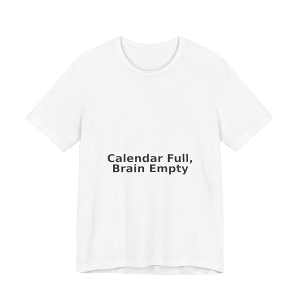 Calendar Full, Brain Empty – Corporate Grind Tee