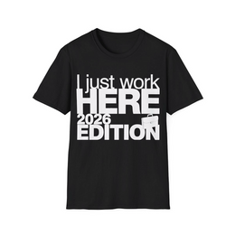 Black front view - I Just Work Here 2026 Edition (CG251) [printify_variant:Black]