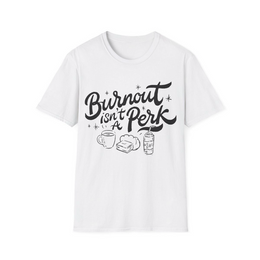 White front view - Burnout Isn’t A Perk (CG628) [printify_variant:White]