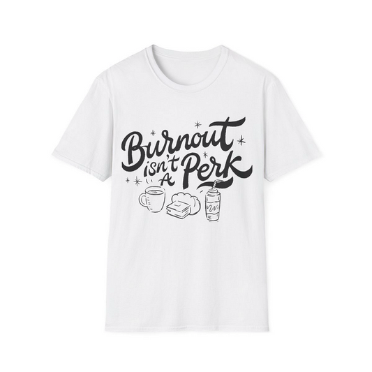 White front view - Burnout Isn’t A Perk (CG628) [printify_variant:White]