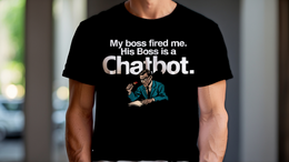 Black front view - MY BOSS FIRED ME. HIS BOSS IS A CHATBOT. (CG7684) [printify_variant:Black]