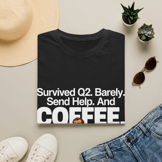 Survived Q2. Barely. Send Help. And Coffee.. Corporate Grind Tee