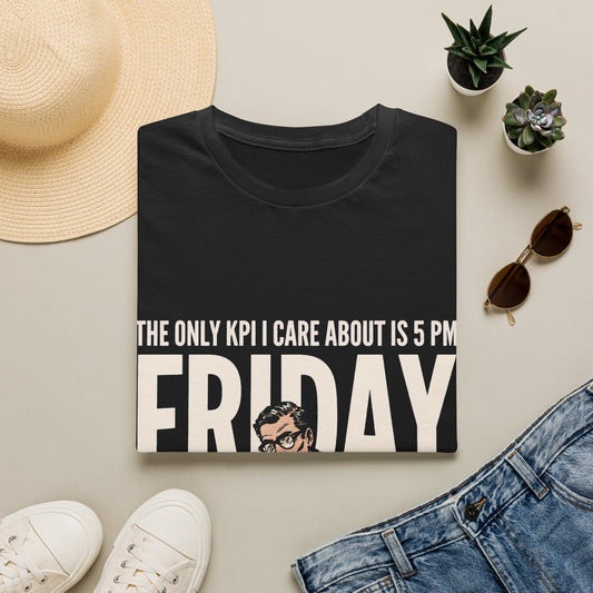 The Only KPI I Care About Is 5 PM Friday. Corporate Grind Tee