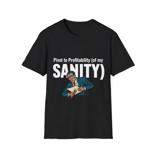 Pivot To Profitability (Of My Sanity). Corporate Grind Tee
