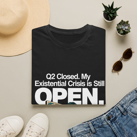 Q2 Closed. My Existential Crisis Is Still Open.. Corporate Grind Tee