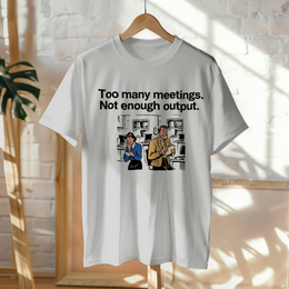 Hanged Up T-Shirt mockup - Too Many Meetings, Not Enough Output (CG097) [dynamic_lifestyle]