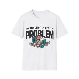 White front view - Not My Priority, Not My Problem (CG5024) [printify_variant:White]