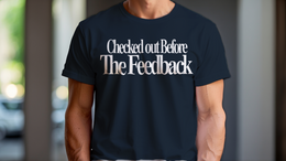Man Wearing T-Shirt mockup - Checked Out Before The Feedback (CG5792) [dynamic_lifestyle] | v=1775167704080