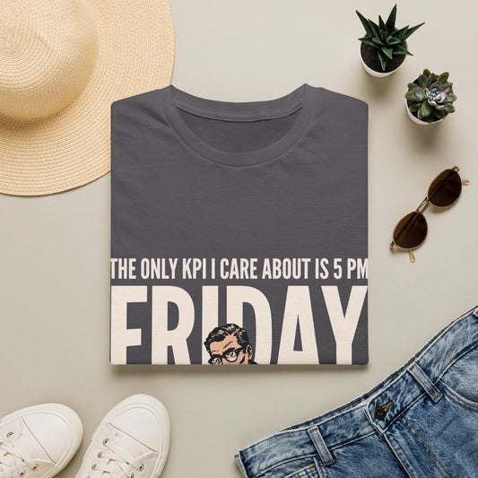The Only KPI I Care About Is 5 PM Friday. Corporate Grind Tee