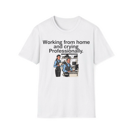 White front view - Working from home and crying professionally. (CG3915) [printify_variant:White]