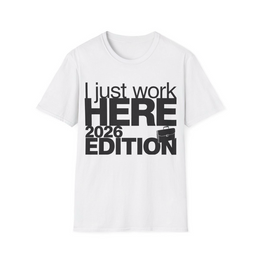 White front view - I Just Work Here 2026 Edition (CG251) [printify_variant:White]