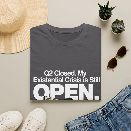 Q2 Closed. My Existential Crisis Is Still Open.. Corporate Grind Tee