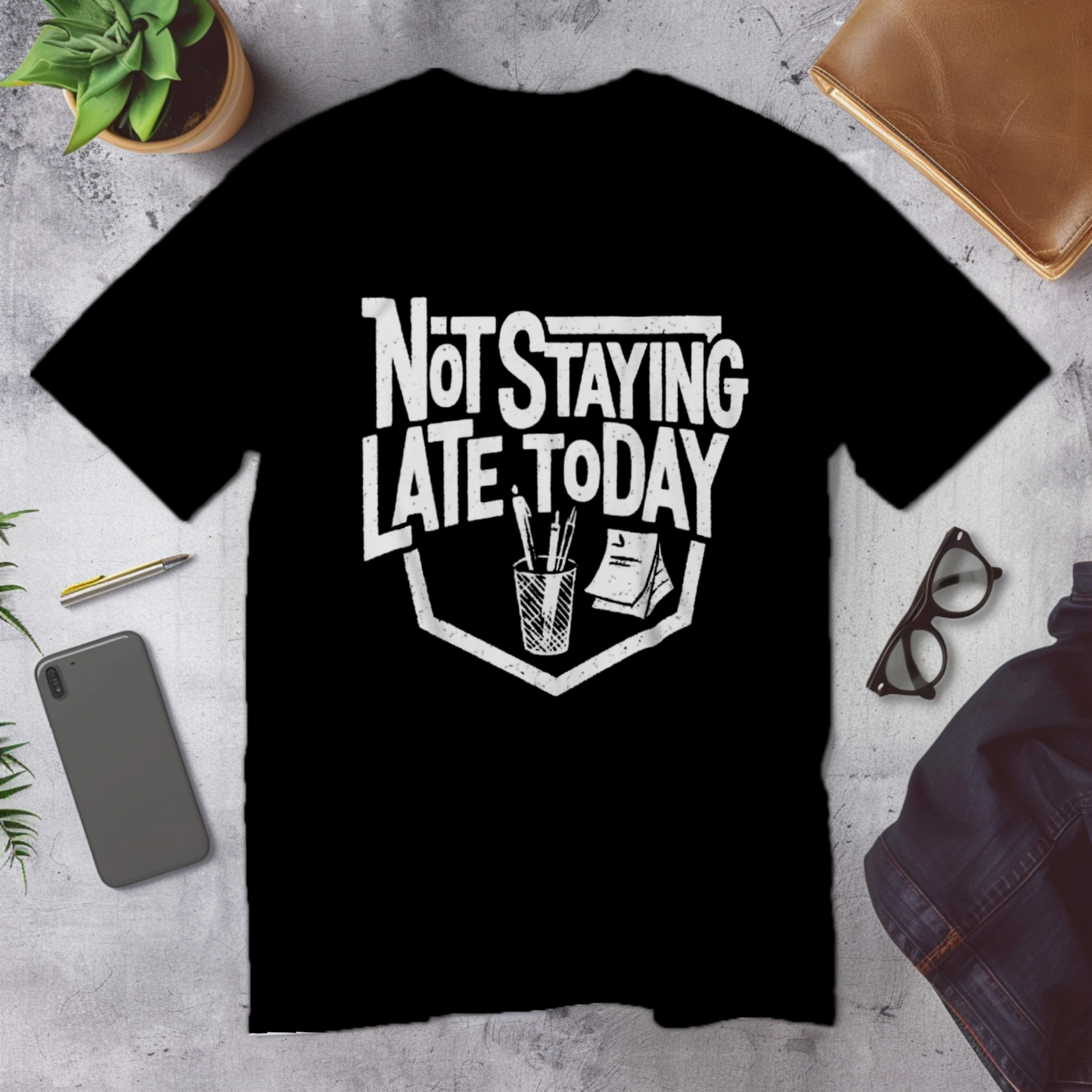 Not Staying Late Today | Corporate Grind Tee
