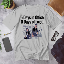 5 DAYS IN OFFICE, 0 DAYS OF LOGIC - Corporate Grind Tee (CG4720) [dynamic_hero]