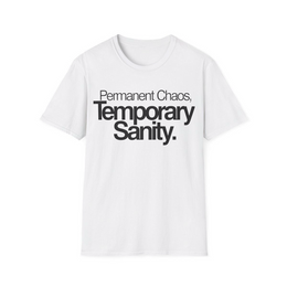 White front view - Permanent Chaos, Temporary Sanity (CG121) [printify_variant:White]