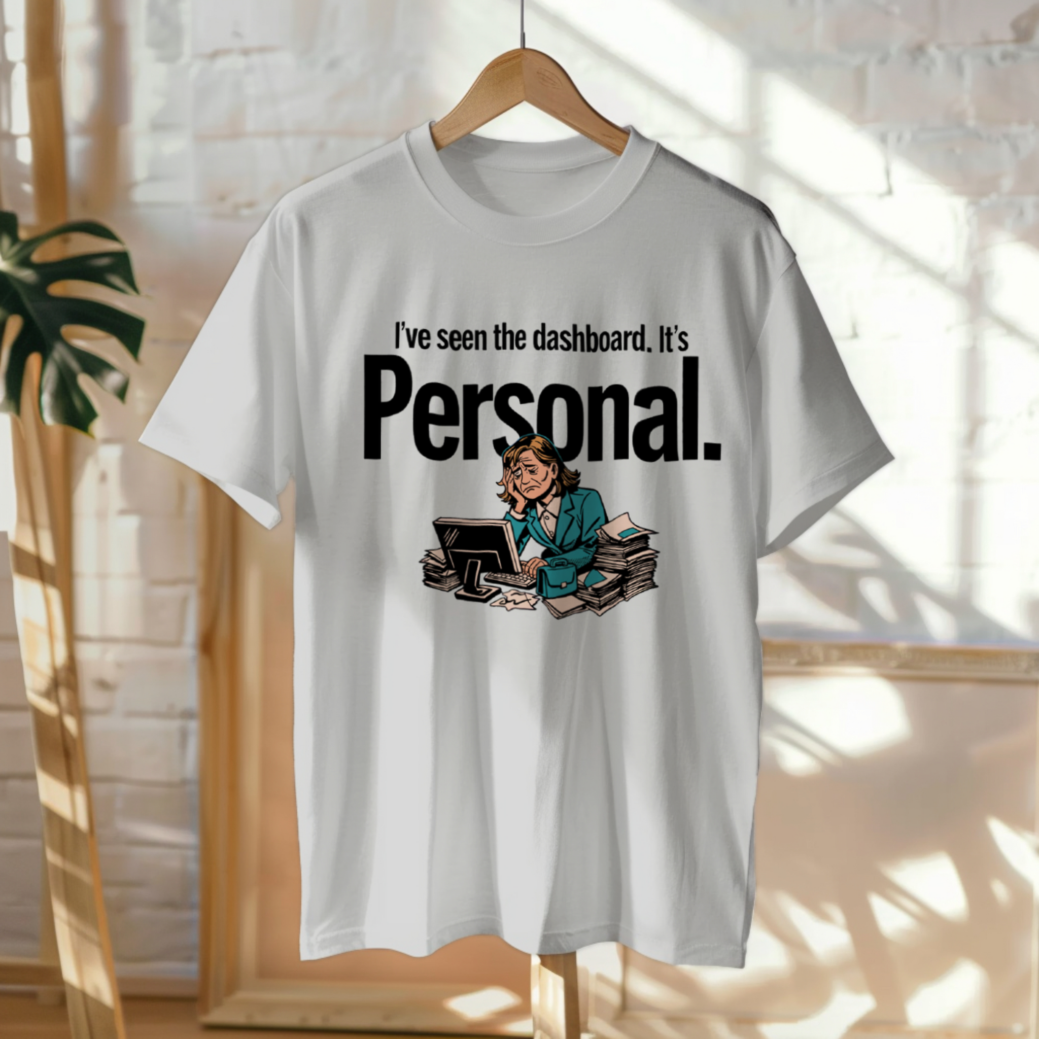 I've seen the dashboard. It's personal | Corporate Grind Tee