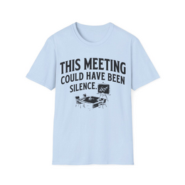 Light Blue front view - This meeting could have been silence. (CG3914) [printify_variant:Light Blue]