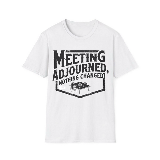 White front view - Meeting Adjourned, Nothing Changed (CG060) [printify_variant:White]