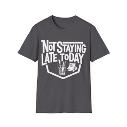 Charcoal front view - Not Staying Late Today (CG3339) [printify_variant:Charcoal]
