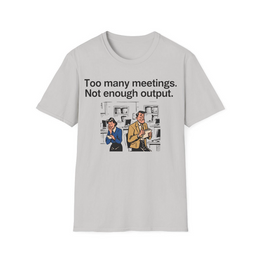 Ice Grey front view - Too Many Meetings, Not Enough Output (CG097) [printify_variant:Ice Grey]
