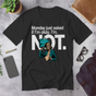 Monday just asked if I'm okay. I'm not | Corporate Grind Tee