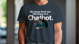 Charcoal front view - MY BOSS FIRED ME. HIS BOSS IS A CHATBOT. (CG7684) [printify_variant:Charcoal]