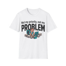 Not My Priority, Not My Problem. Corporate Grind Tee