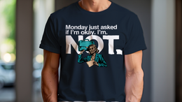 Man Wearing T-Shirt mockup - Monday just asked if I'm okay. I'm not. (CG3908) [dynamic_lifestyle]