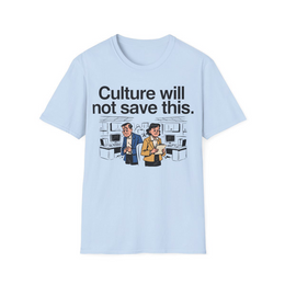 Light Blue front view - Culture Will Not Save This. (CG-00001) [printify_variant:Light Blue]