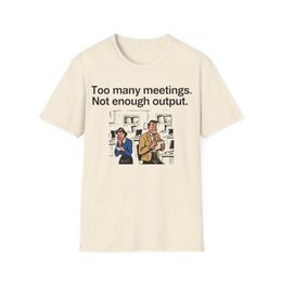 Natural front view - Too Many Meetings, Not Enough Output (CG097) [printify_variant:Natural]
