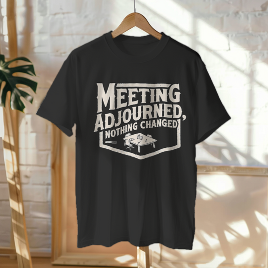 Hanged Up T-Shirt mockup - Meeting Adjourned, Nothing Changed (CG060) [dynamic_lifestyle]