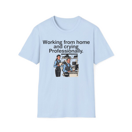 Light Blue front view - Working from home and crying professionally. (CG3915) [printify_variant:Light Blue]
