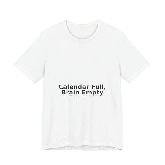 Calendar Full, Brain Empty – Corporate Grind Tee