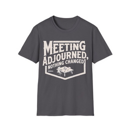 Charcoal front view - Meeting Adjourned, Nothing Changed (CG060) [printify_variant:Charcoal]
