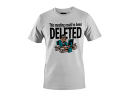This Meeting Could've Been Deleted - Corporate Grind Tee (CG5194) [dynamic_hero]