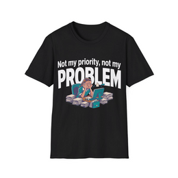 Black front view - Not My Priority, Not My Problem (CG5024) [printify_variant:Black]