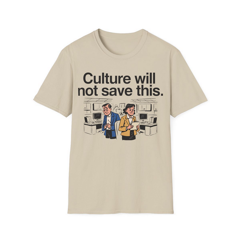 Culture Will Not Save This | Corporate Grind Tee - Alternate View